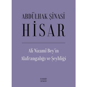 Ali Nizami Bey’in Alafrangalığı ve Şeyhliği Ciltli Abdülhak Şinasi Hisar