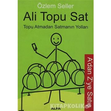 Ali Topu Sat Topu Atmadan Satmanın Yolları - Özlem Seller