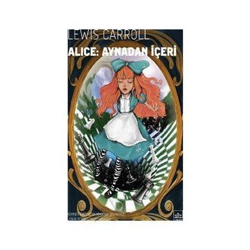 Alice Aynadan İçeri - Lewis Carroll