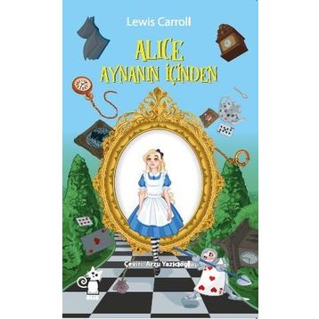 Alice Aynanın İçinden - Emma Chichester Clark