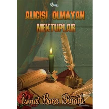 Alıcısı Olmayan Mektuplar - İsmet Bora Binatlı