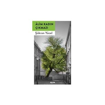 Alim Kadın Çıkmazı - Şükran Yücel