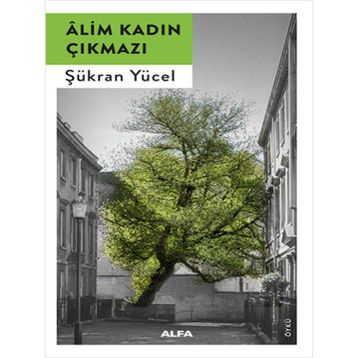 Alim Kadın Çıkmazı - Şükran Yücel