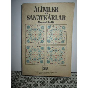 ALIMLER VE SANATKARLAR - AHMED REFIK