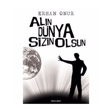 ALIN DÜNYA SIZIN OLSUN - ERHAN ONUR