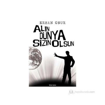 ALIN DÜNYA SIZIN OLSUN - ERHAN ONUR