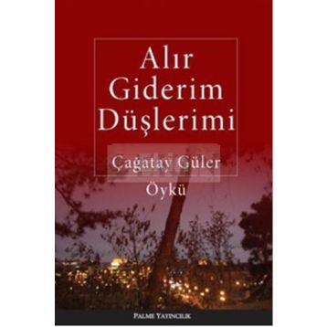 ALIR GIDERIM DÜŞLERIMI - ÇAĞATAY GÜLER