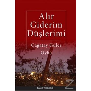 ALIR GIDERIM DÜŞLERIMI - ÇAĞATAY GÜLER
