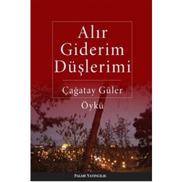 ALIR GIDERIM DÜŞLERIMI - ÇAĞATAY GÜLER