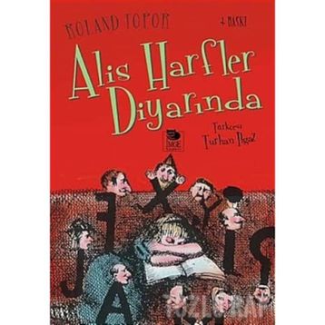 ALIS HARFLER DİYARINDA - ROLAND TOPOR