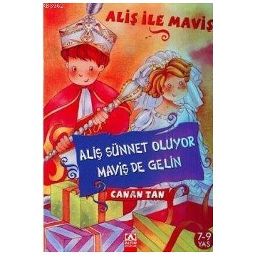 ALİŞ SÜNNET OLUYOR, MAVİŞ DE GELIN - CANAN TAN