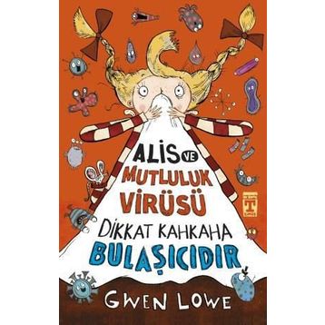 Alis ve Mutluluk Virüsü - Dikkat Kahkaha Bulaşıcıdır - Gwen Lowe
