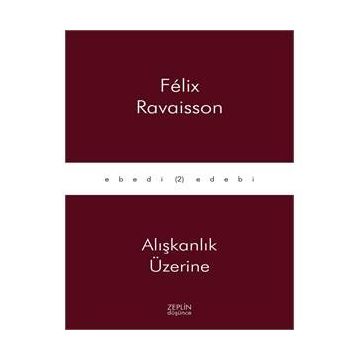 Alışkanlık Üzerine - Felix Ravaisson