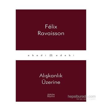 Alışkanlık Üzerine - Felix Ravaisson