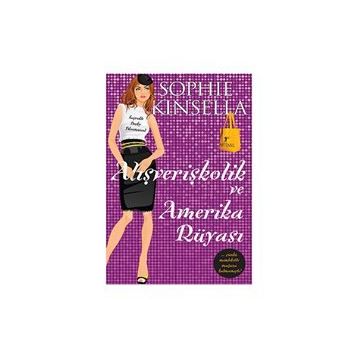 Alışverişkolik Ve Amerika Rüyası - Sophie Kinsella