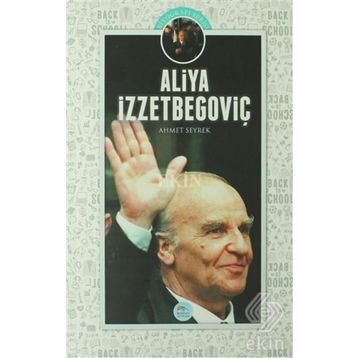 Aliya İzzetbegoviç - Ahmet Seyrek