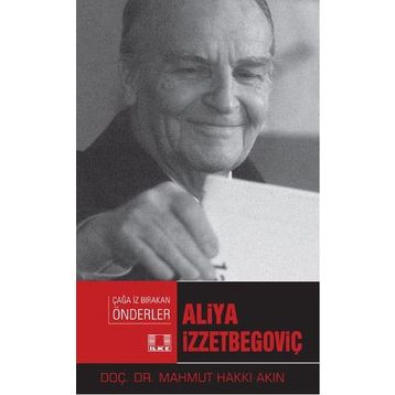 Aliya İzzetbegoviç-Çağa İz Bırakan Önderler - Mahmut Hakkı Akın