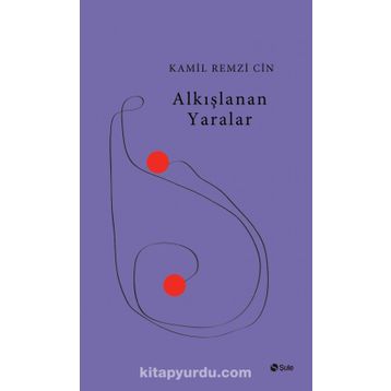 Alkışlanan Yaralar - Kamil Remzi Cin