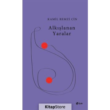 Alkışlanan Yaralar - Kamil Remzi Cin