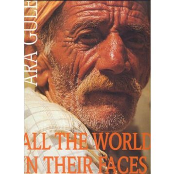ALL THE WORLD IN THEIR FACES - ARA GÜLER