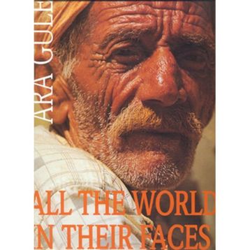 ALL THE WORLD IN THEIR FACES - ARA GÜLER
