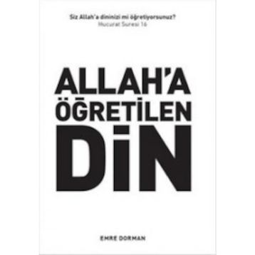 Allah a Öğretilen Din - Emre Dorman