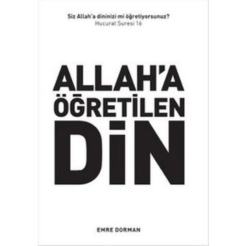 Allah a Öğretilen Din - Emre Dorman