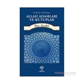 Allah Adamları ve Kutuplar - Muhyiddin İbni Arabi