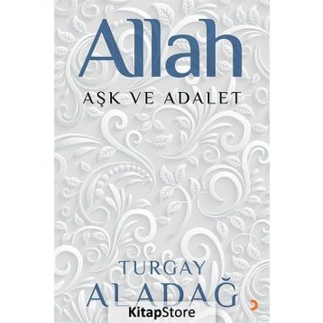 Allah Aşk ve Adalet - Turgay Aladağ