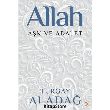 Allah Aşk ve Adalet - Turgay Aladağ