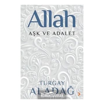 Allah Aşk ve Adalet - Turgay Aladağ