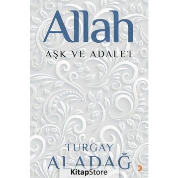 Allah Aşk ve Adalet - Turgay Aladağ
