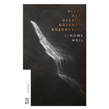 Allah Aşkı Üzerine Düzensiz Düşünceler - Simone Weil