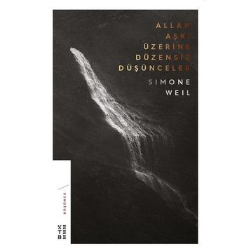 Allah Aşkı Üzerine Düzensiz Düşünceler - Simone Weil