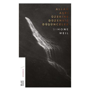Allah Aşkı Üzerine Düzensiz Düşünceler - Simone Weil