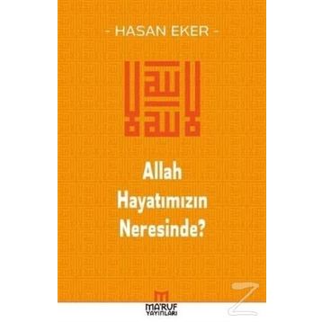Allah Hayatımızın Neresinde? - Hasan Eker