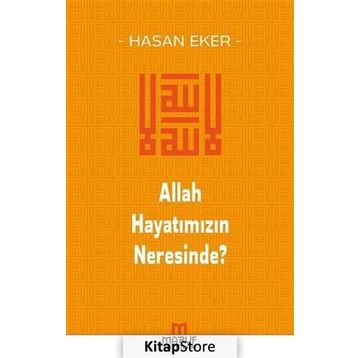 Allah Hayatımızın Neresinde? - Hasan Eker