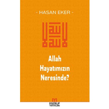 Allah Hayatımızın Neresinde? - Hasan Eker