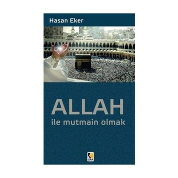 ALLAH ILE MUTMAIN OLMAK - HASAN EKER