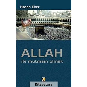 ALLAH ILE MUTMAIN OLMAK - HASAN EKER