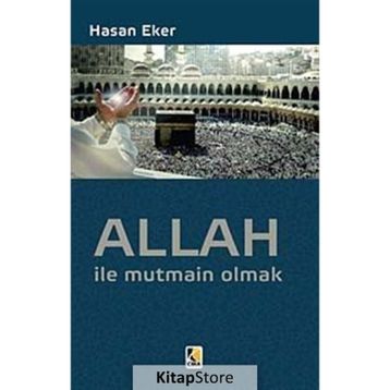 ALLAH ILE MUTMAIN OLMAK - HASAN EKER