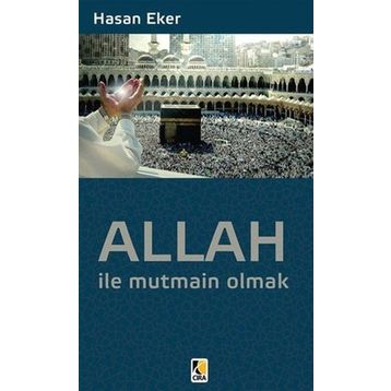 ALLAH ILE MUTMAIN OLMAK - HASAN EKER