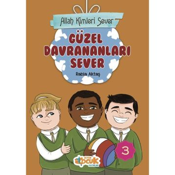 Allah Kimleri Sever 3 - Güzel Davrananları Sever - Rabia Aktaş