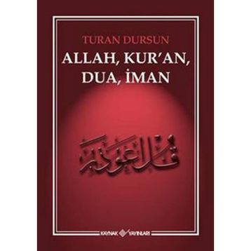 ALLAH, KUR'AN, DUA, İMAN - TURAN DURSUN