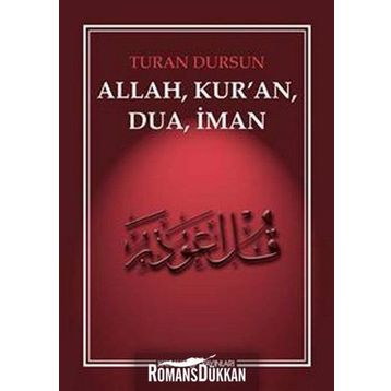 ALLAH, KUR'AN, DUA, İMAN - TURAN DURSUN