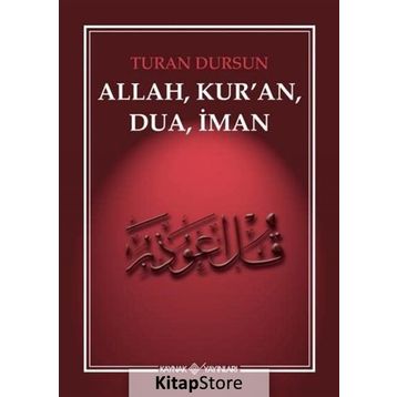 ALLAH, KUR'AN, DUA, İMAN - TURAN DURSUN