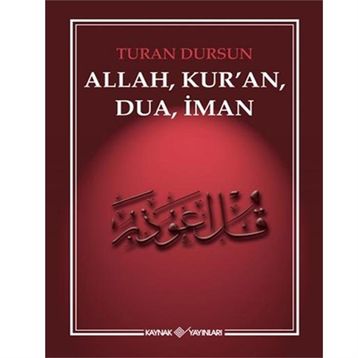 ALLAH, KUR'AN, DUA, İMAN - TURAN DURSUN