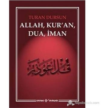 ALLAH, KUR'AN, DUA, İMAN - TURAN DURSUN