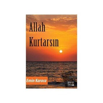 Allah Kurtarsın - Emine Karaca - Tilki Kitap