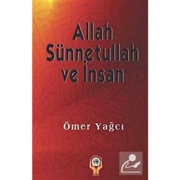 ALLAH SÜNNETULLAH VE İNSAN - ÖMER YAĞCI